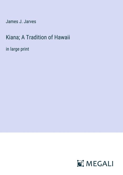 James J. Jarves: Kiana; A Tradition of Hawaii, Buch