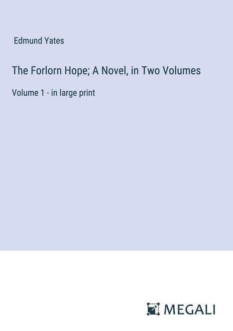 Edmund Yates: The Forlorn Hope; A Novel, in Two Volumes, Buch