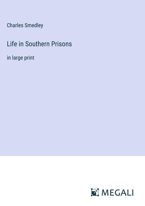 Charles Smedley: Life in Southern Prisons, Buch