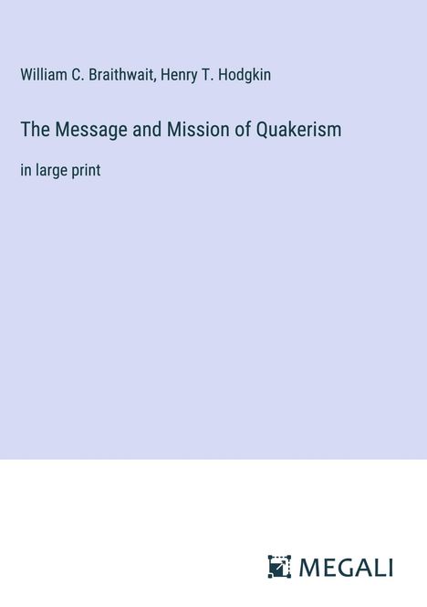 William C. Braithwait: The Message and Mission of Quakerism, Buch