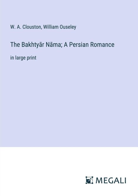 W. A. Clouston: The Bakhty¿r N¿ma; A Persian Romance, Buch