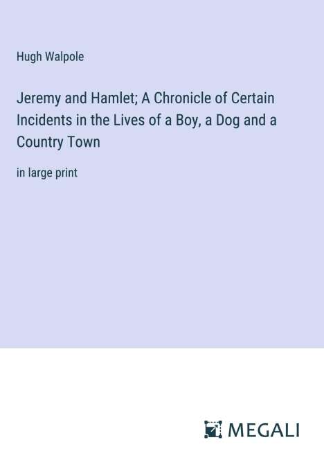 Hugh Walpole: Jeremy and Hamlet; A Chronicle of Certain Incidents in the Lives of a Boy, a Dog and a Country Town, Buch