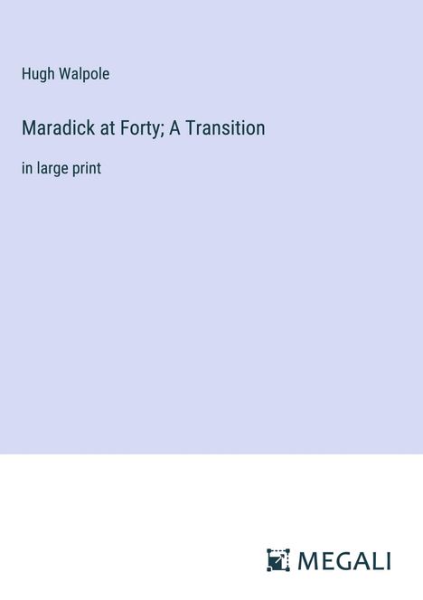 Hugh Walpole: Maradick at Forty; A Transition, Buch