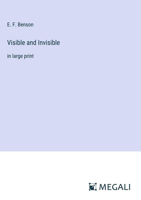 E. F. Benson: Visible and Invisible, Buch