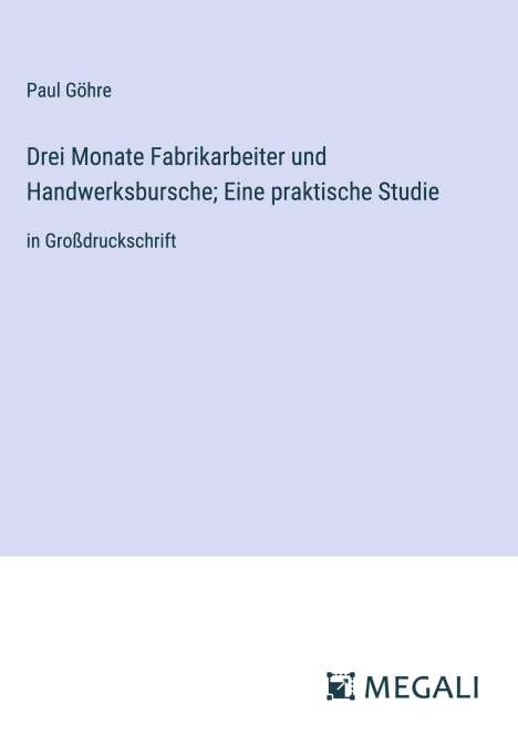 Paul Göhre: Drei Monate Fabrikarbeiter und Handwerksbursche; Eine praktische Studie, Buch
