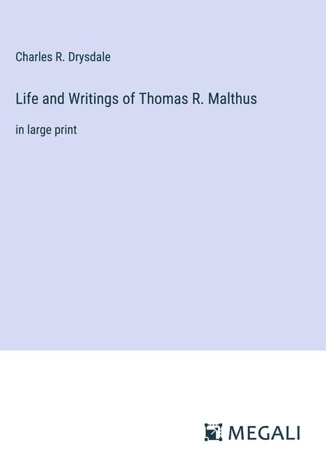 Charles R. Drysdale: Life and Writings of Thomas R. Malthus, Buch