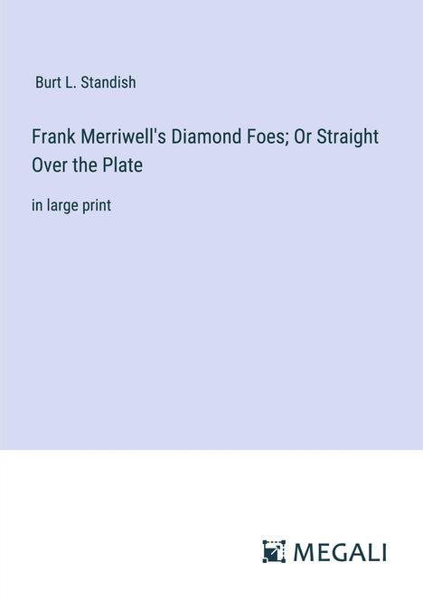 Burt L. Standish: Frank Merriwell's Diamond Foes; Or Straight Over the Plate, Buch