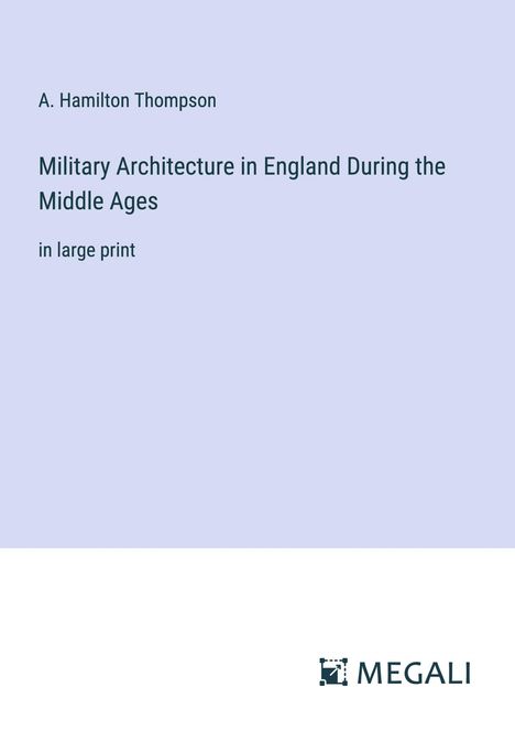 A. Hamilton Thompson: Military Architecture in England During the Middle Ages, Buch