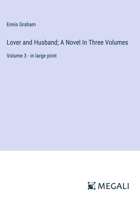 Ennis Graham: Lover and Husband; A Novel In Three Volumes, Buch