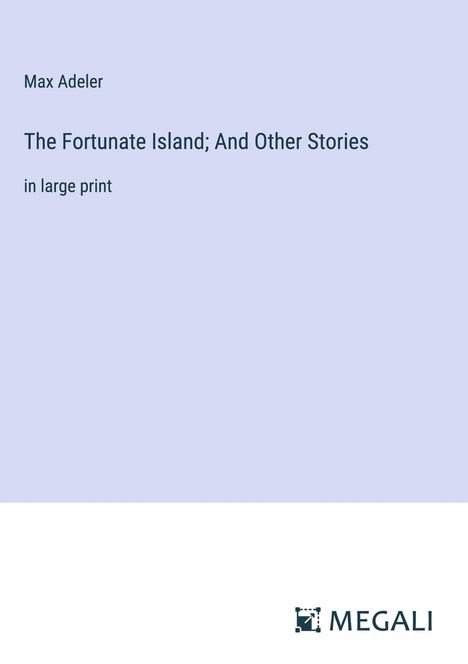 Max Adeler: The Fortunate Island; And Other Stories, Buch