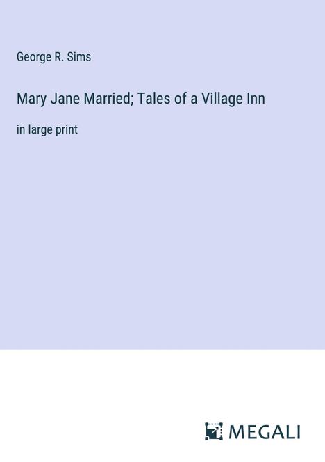 George R. Sims: Mary Jane Married; Tales of a Village Inn, Buch