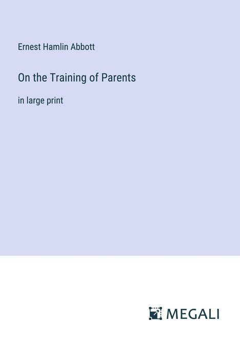 Ernest Hamlin Abbott: On the Training of Parents, Buch