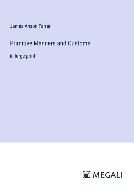 James Anson Farrer: Primitive Manners and Customs, Buch