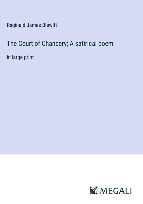 Reginald James Blewitt: The Court of Chancery; A satirical poem, Buch
