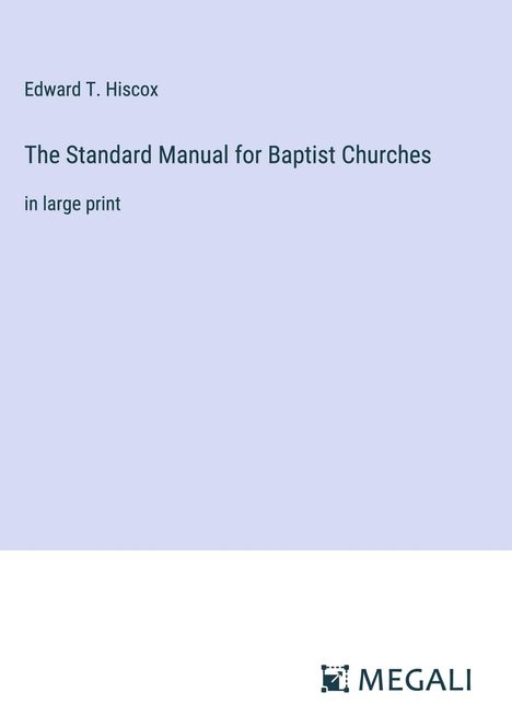 Edward T. Hiscox: The Standard Manual for Baptist Churches, Buch