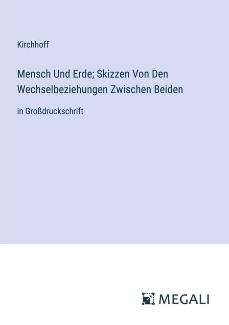 Kirchhoff: Mensch Und Erde; Skizzen Von Den Wechselbeziehungen Zwischen Beiden, Buch