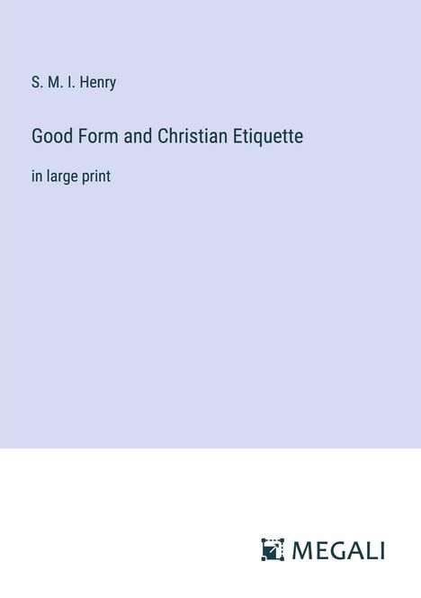S. M. I. Henry: Good Form and Christian Etiquette, Buch