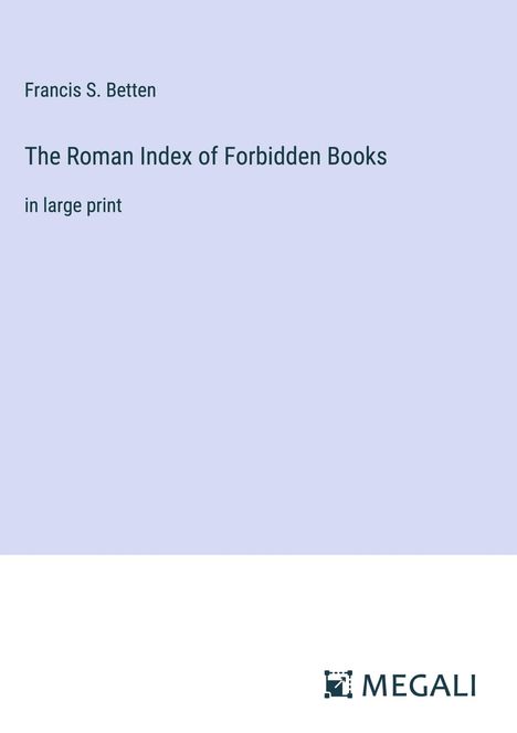 Francis S. Betten: The Roman Index of Forbidden Books, Buch