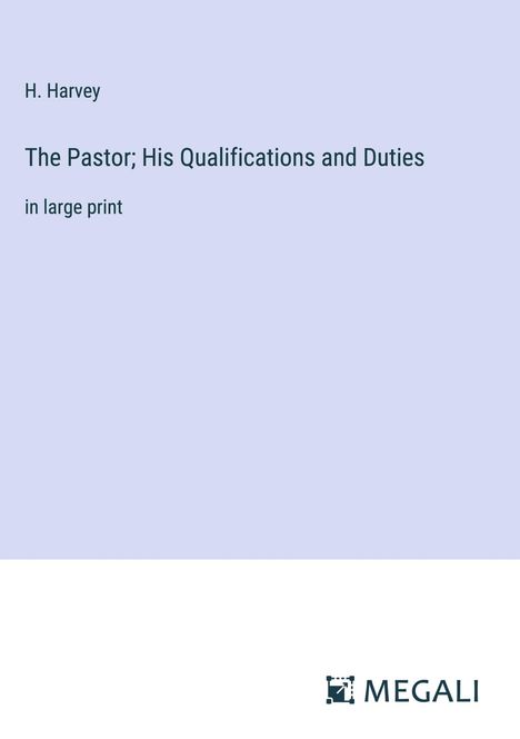H. Harvey: The Pastor; His Qualifications and Duties, Buch