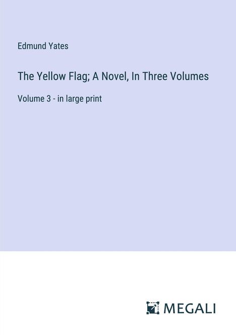 Edmund Yates: The Yellow Flag; A Novel, In Three Volumes, Buch