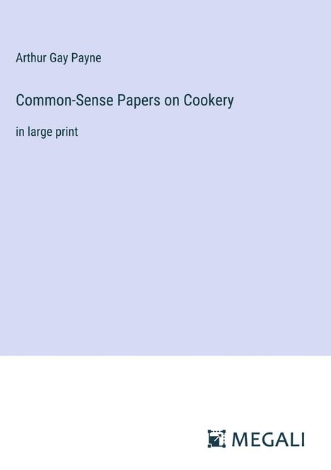 Arthur Gay Payne: Common-Sense Papers on Cookery, Buch