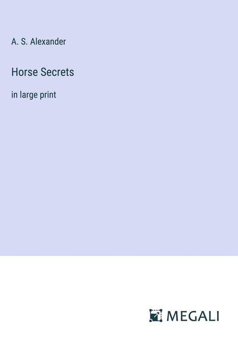 A. S. Alexander: Horse Secrets, Buch