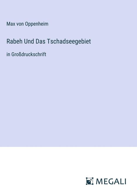 Max Von Oppenheim: Rabeh Und Das Tschadseegebiet, Buch