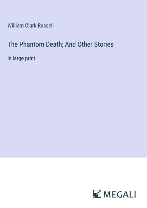 William Clark Russell: The Phantom Death; And Other Stories, Buch