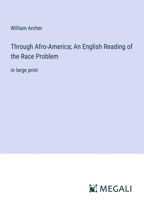 William Archer: Through Afro-America; An English Reading of the Race Problem, Buch