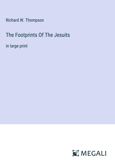 Richard W. Thompson: The Footprints Of The Jesuits, Buch