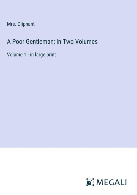 Oliphant: A Poor Gentleman; In Two Volumes, Buch