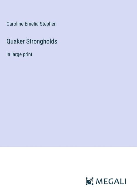 Caroline Emelia Stephen: Quaker Strongholds, Buch