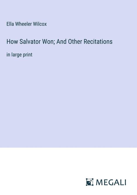 Ella Wheeler Wilcox: How Salvator Won; And Other Recitations, Buch