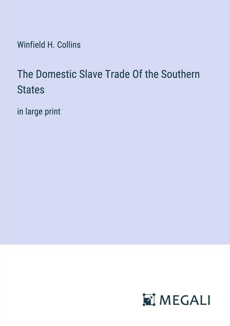 Winfield H. Collins: The Domestic Slave Trade Of the Southern States, Buch