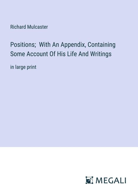 Richard Mulcaster: Positions; With An Appendix, Containing Some Account Of His Life And Writings, Buch