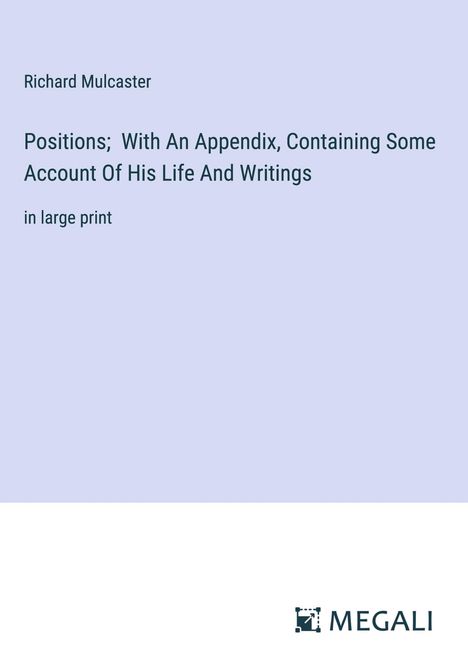 Richard Mulcaster: Positions; With An Appendix, Containing Some Account Of His Life And Writings, Buch