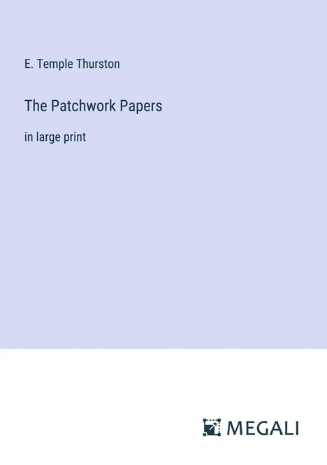 E. Temple Thurston: The Patchwork Papers, Buch