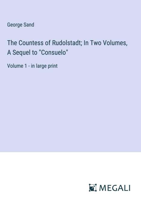 George Sand: The Countess of Rudolstadt; In Two Volumes, A Sequel to "Consuelo", Buch