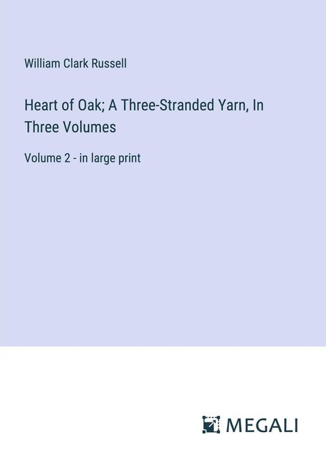 William Clark Russell: Heart of Oak; A Three-Stranded Yarn, In Three Volumes, Buch