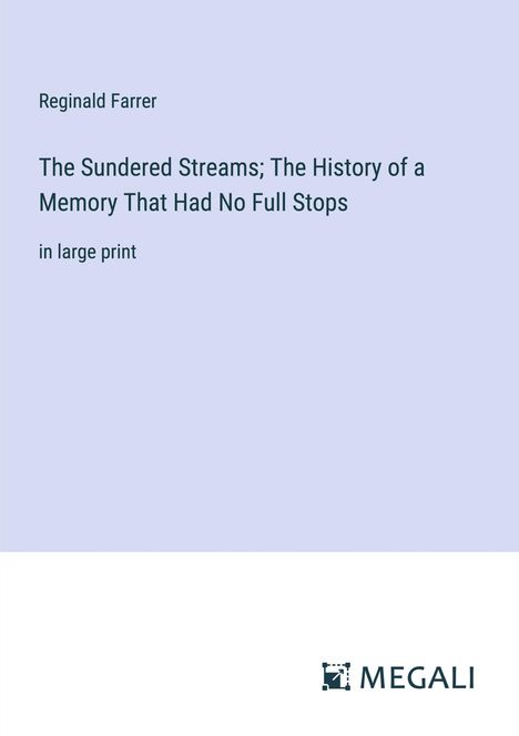 Reginald Farrer: The Sundered Streams; The History of a Memory That Had No Full Stops, Buch