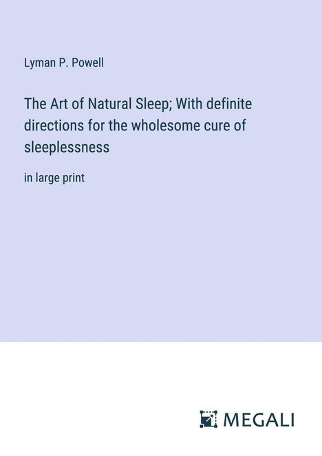 Lyman P. Powell: The Art of Natural Sleep; With definite directions for the wholesome cure of sleeplessness, Buch