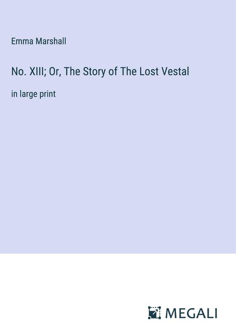 Emma Marshall: No. XIII; Or, The Story of The Lost Vestal, Buch