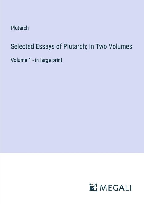 Plutarch: Selected Essays of Plutarch; In Two Volumes, Buch