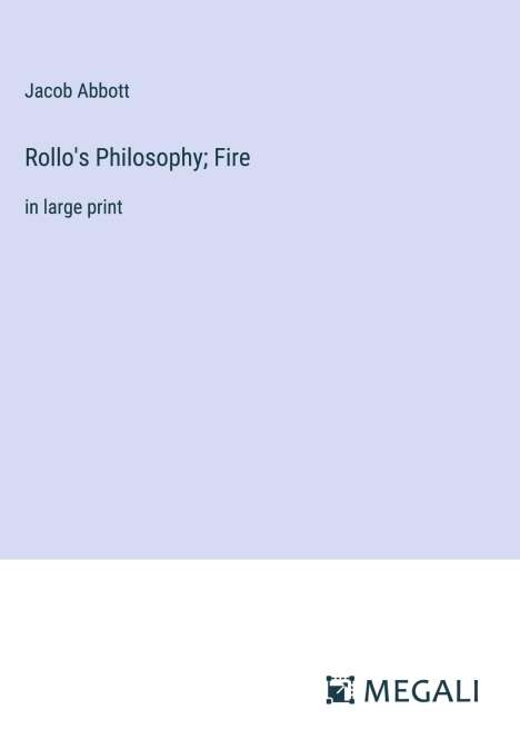 Jacob Abbott: Rollo's Philosophy; Fire, Buch