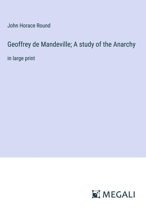 John Horace Round: Geoffrey de Mandeville; A study of the Anarchy, Buch