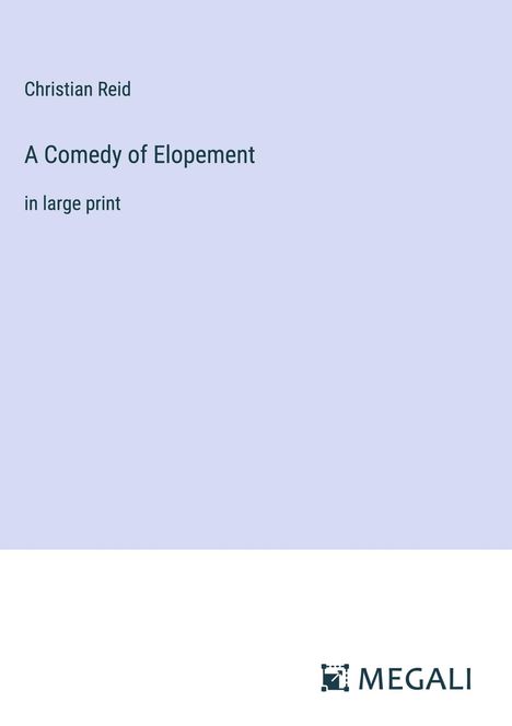 Christian Reid: A Comedy of Elopement, Buch