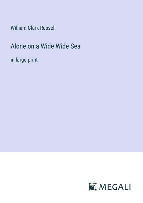 William Clark Russell: Alone on a Wide Wide Sea, Buch