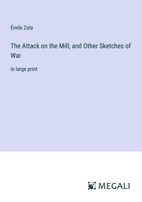 Émile Zola: The Attack on the Mill; and Other Sketches of War, Buch