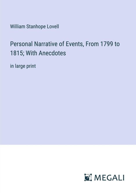 William Stanhope Lovell: Personal Narrative of Events, From 1799 to 1815; With Anecdotes, Buch