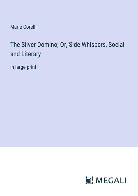 Marie Corelli: The Silver Domino; Or, Side Whispers, Social and Literary, Buch